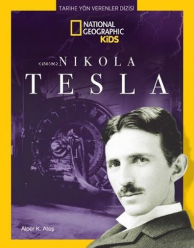 National Geographic Kids - Nikola Tesla - Tarihe Yön Verenler Dizisi |