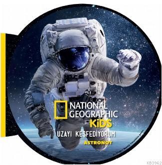 National Geographic Kids- Uzayı Keşfediyorum Astronot | Derya Dinç | B