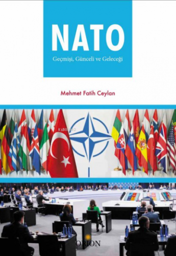 NATO Geçmişi: Günceli ve Geleceği | Mehmet Fatih Ceylan | Orion Kitabe