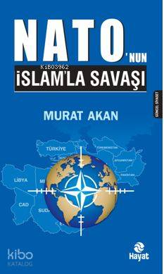 Nato'nun İslam'la Savaşı | Murat Akan | Hayat Yayınları