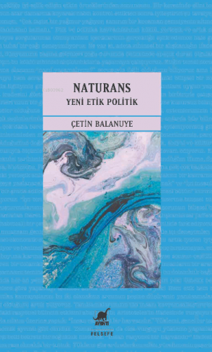 Naturans 2: Yeni Etik Politik | Çetin Balanuye | Ayrıntı Yayınları