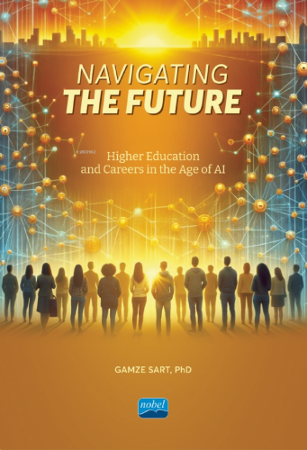 Navigating The Future;Higher Education and Careers in The Age of AI | 