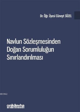 Navlun Sözleşmesinden Doğan Sorumluluğun Sınırlandırılması | Cüneyt Sü