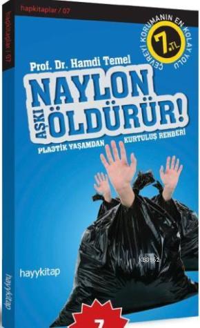 Naylon ÖldürürNaylon Aşkı Öldürür!; Plastik Yaşamdan Kurtuluş Rehberi 