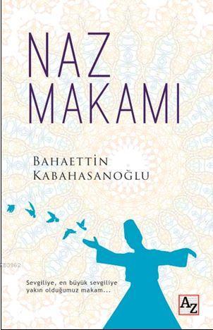 Naz Makamı | Bahaettin Kabahasanoğlu | Az Kitap