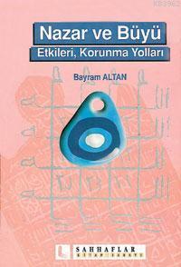 Nazar ve Büyü; Etkileri, Korunma Yolları | Bayram Altan | Sahhaflar Ki