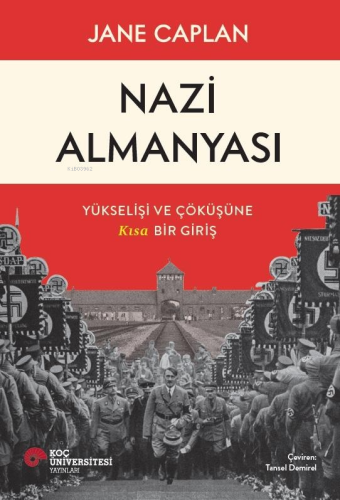 Nazi Almanyası - Yükselişi ve Çöküşüne Kısa Bir Giriş | Jane Caplan | 