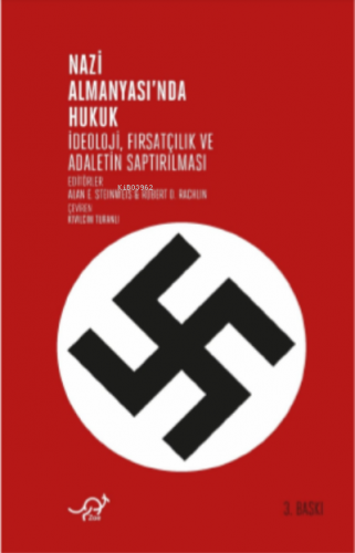 Nazi Almanyası'nda Hukuk; İdeoloji, Fırsatçılık ve Adaletin Saptırılma