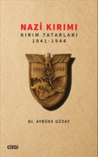 Nazi Kırımı Kırım Tatarları 1941-1944 | Aybüke Güzay | Çizgi Kitabevi