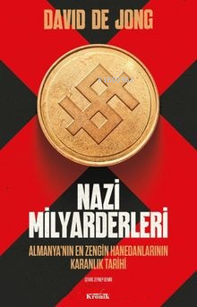 Nazi Milyarderleri;Almanya’nın En Zengin Hanedanlarının Karanlık Tarih