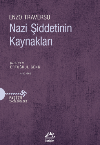 Nazi Şiddetinin Kaynakları | Enzo Traverso | İletişim Yayınları