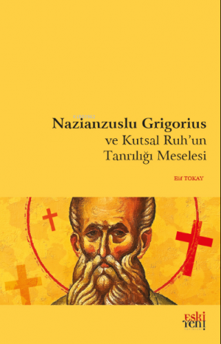 Nazianzuslu Grigorius ve Kutsal Ruh'un Tanrılığı Meselesi | Elif Tokay