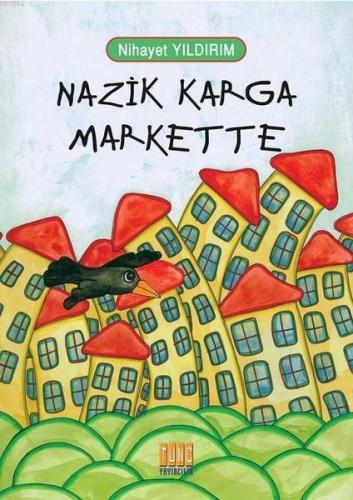 Nazik Karga Markette | Nihayet Yıldırım | Tunç Yayıncılık