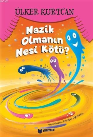 Nazik Olmanın Nesi Kötü? | Ülker Kurtcan | Bilgiyolu Yayınları