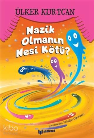 Nazik Olmanın Nesi Kötü? | Ülker Kurtcan | Bilgiyolu Yayınları