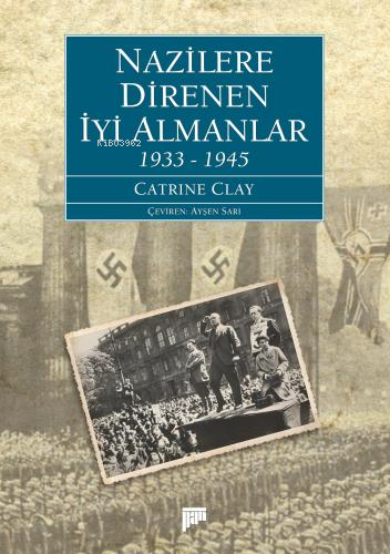 Nazilere Direnen İyi Almanlar;1933-1945 | Catrine Clay | Pan Yayıncılı