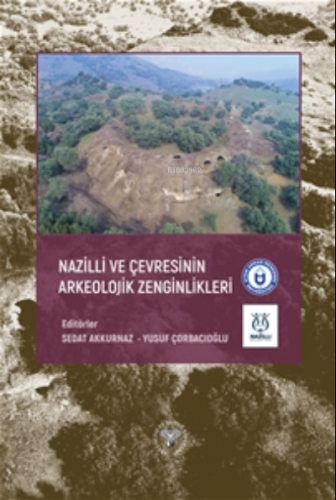 Nazilli ve Çevresinin Arkeolojik Zenginlikleri | Sedat Akkurnaz | Arke