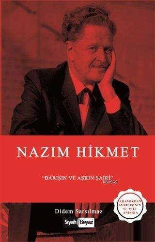 Nazım Hikmet Barışın ve Aşkın Şairi | Didem Sarsılmaz | Siyah Beyaz Ya