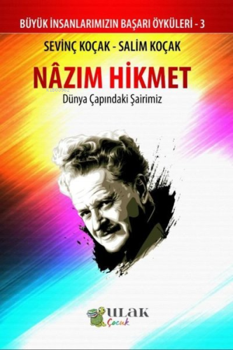 Nazım Hikmet - Dünya Çapındaki Şairimiz;Büyük İnsanlarımızın Başarı Öy