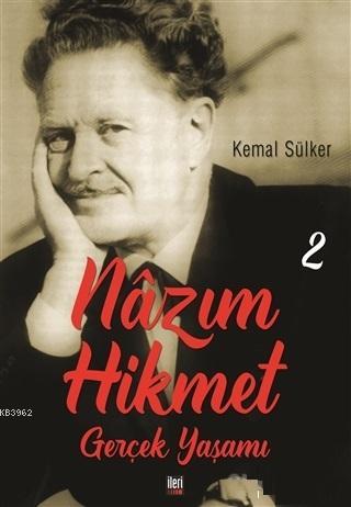 Nazım Hikmet - Gerçek Yaşamı 2 | Kemal Sülker | İleri Yayınları