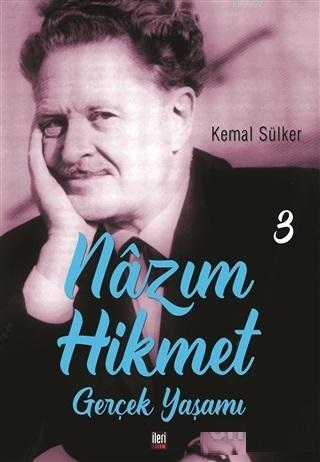 Nazım Hikmet - Gerçek Yaşamı 3 | Kemal Sülker | İleri Yayınları