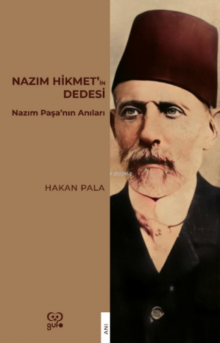 Nazım Hikmet’in Dedesi ;Nazım Paşa’nın Anıları | Hakan Pala | Gufo