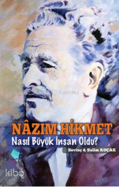 Nazım Hikmet Nasıl Büyük İnsan Oldu? | Salim Koçak | Kaynak Yayınları