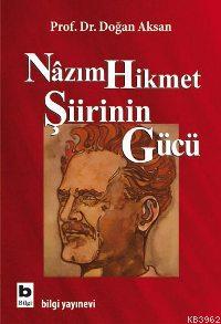 Nâzım Hikmet Şiirinin Gücü | Doğan Aksan | Bilgi Yayınevi