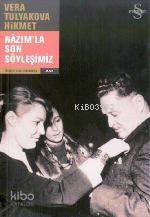 Nazım'la Son Söyleşimiz | Vera Tulyakova Hikmet | Everest Yayınları