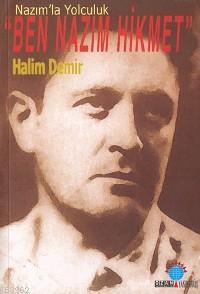 Nazım'la Yolculuk; Ben Nazım Hikmet | Halim Demir | Ozan Yayıncılık