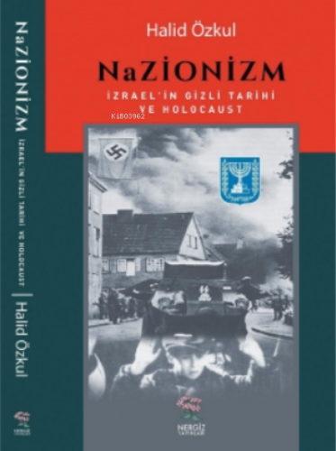 Nazionizm;İzrael'in Gizli Tarihi ve Holocaust | Halid Özkul | Nergiz Y