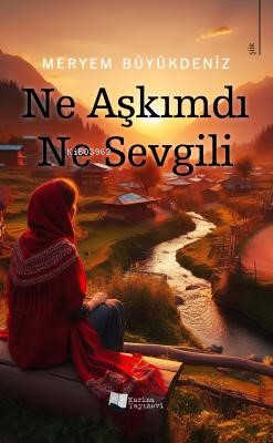 Ne Aşkımdı Ne Sevgili | Meryem Büyükdeniz | Karina Kitap