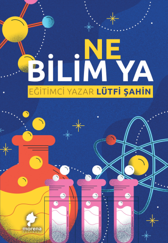 Ne Bilim Ya | Lütfi Şahin | Morena Yayınevi