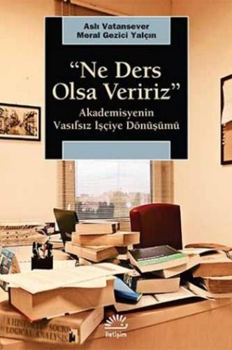 "Ne Ders Olsa Veririz"; Akademisyenin Vasıfsız İşçiye Dönüşümü | Aslı 