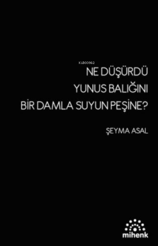 Ne Düşürdü Yunus Balığını Bir Damla Suyun Peşine? | Şeyma Asal | Mihen