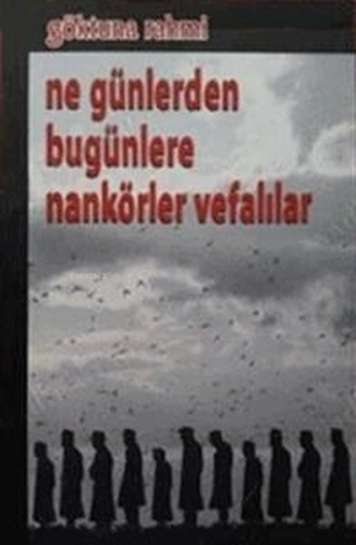 Ne Günlerden Bugünlere Nankörler Vefalılar | Göktuna Rahmi | Kültür Aj