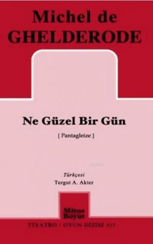 Ne Güzel Bir Gün | Michel de Ghelderode | Mitos Boyut Yayınları