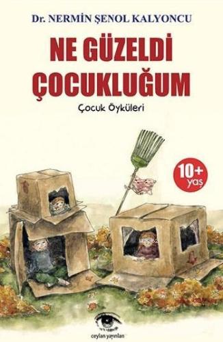 Ne Güzeldi Çocukluğum; Çocuk Öyküleri | Nermin Şenol Kalyoncu | Ceylan