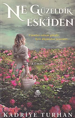 Ne Güzeldik Eskiden | Kadriye Turhan | Meriç Yayınları