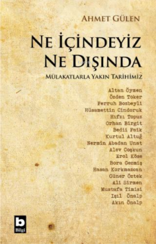 Ne İçindeyiz Ne Dışında Mülakatlarla Yakın Tarihimiz | Ahmet Gülen | B