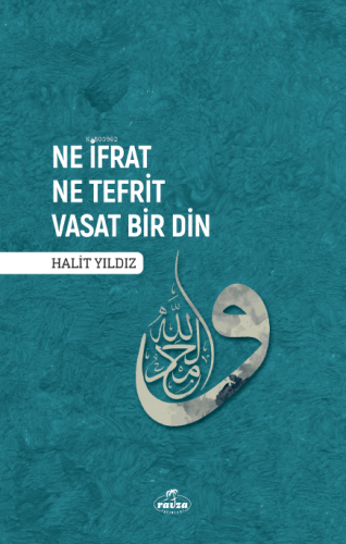 Ne İfrat Ne Tefrit Vasat Bir Din | Halit Yıldız | Ravza Yayınları