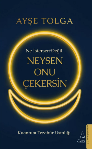 Ne İstersen Değil Neysen Onu Çekersin;Kuantum Tezahür Ustalığı | Ayşe 