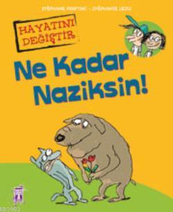 Ne Kadar Naziksin! | Stephane Frattini | Timaş Yayınları