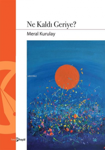 Ne Kaldı Geriye? | Meral Kurulay | Hayal Yayınları