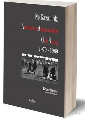 Ne Kazandık: Amerika'nın Afganistan'daki Gizli Savaşı 1979 - 1989 | Br