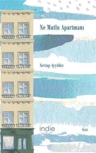 Ne Mutlu Apartmanı | Sevtap Ayyıldız | İndie Yayınları