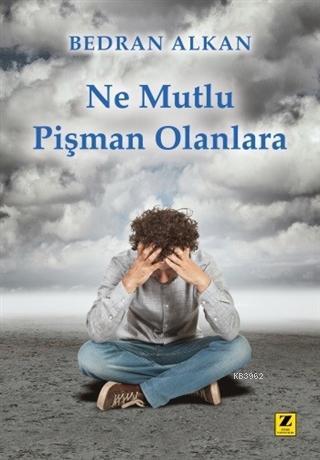 Ne Mutlu Pişman Olanlara | Bedran Alkan | Zinde Yayınevi