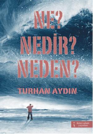 Ne? Nedir? Neden? | Turhan Aydın | İkinci Adam Yayınları