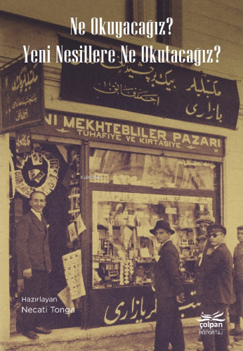 Ne Okuyacağız? Yeni Nesillere Ne Okutacağız? | Necati Tonga | Çolpan K