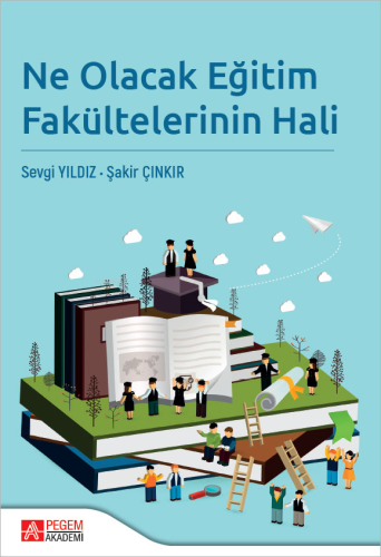 Ne Olacak Eğitim Fakültelerinin Hali | Sevgi Yıldız | Pegem Akademi Ya